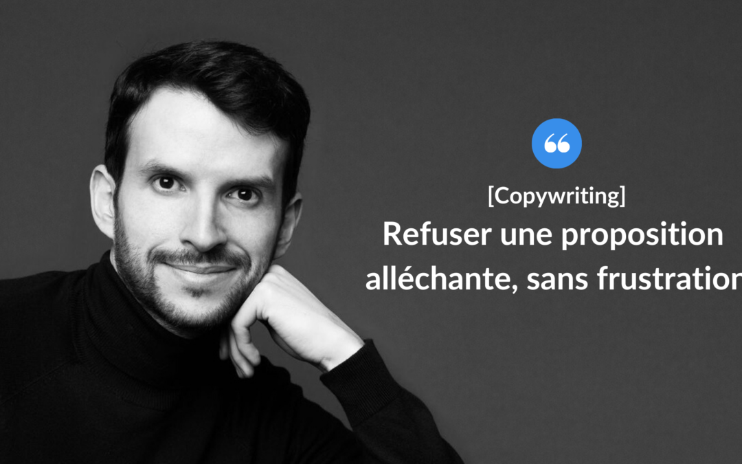 Comment refuser une opportunité de business alléchante sans être frustré ?