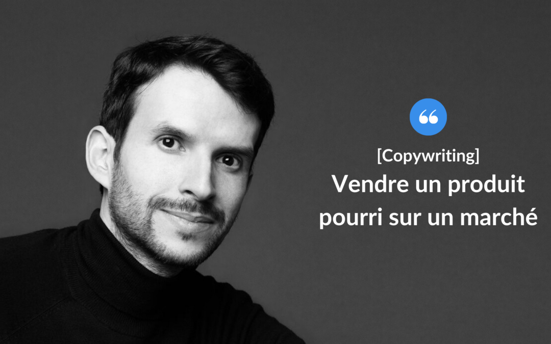 Vendre un produit pourri sur un marché.
