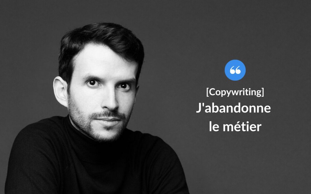 J’abandonne le métier.