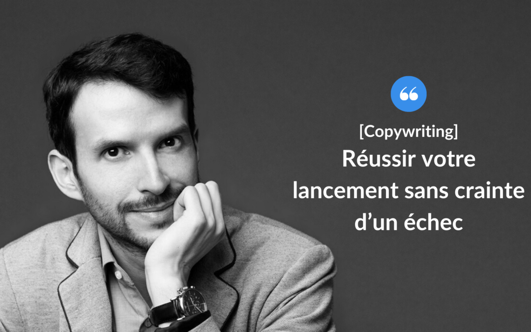 Réussir votre lancement sans crainte d’un échec.