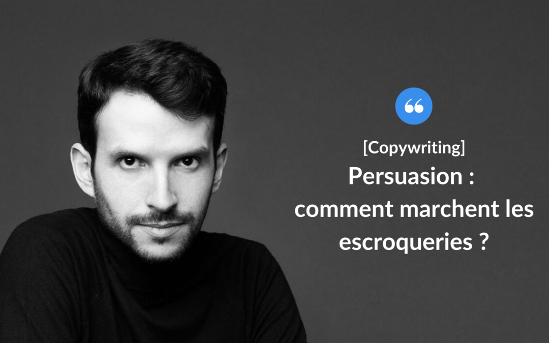 Persuasion : comment marchent les escroqueries ?