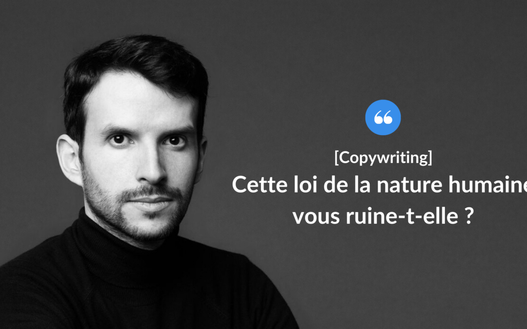 Cette loi de la nature humaine vous ruine-t-elle ?