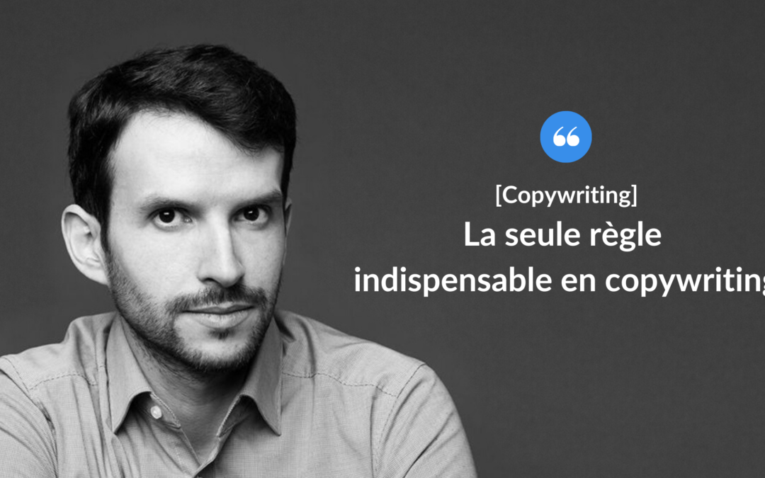 La seule règle indispensable en copywriting.