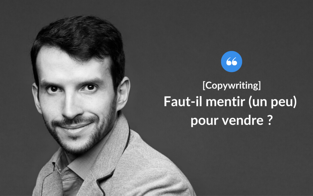 Faut-il mentir (un peu) pour vendre ?
