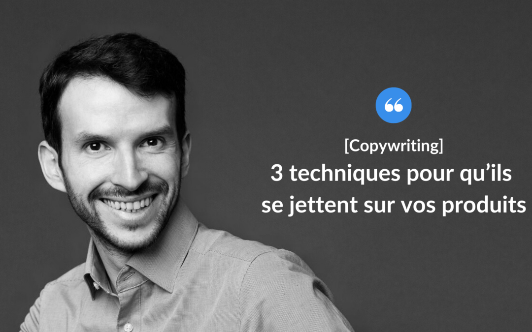 3 techniques pour qu’ils se jettent sur vos produits.