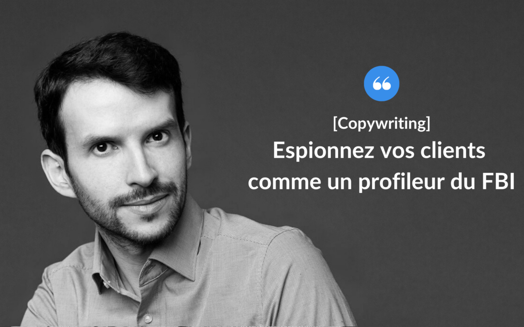 Espionnez vos clients comme un profileur du FBI.