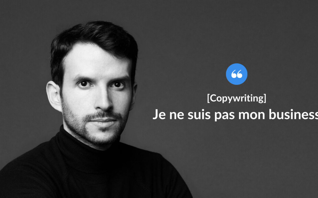 Je ne suis pas mon business !