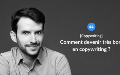 Comment devenir très bon en copywriting ?