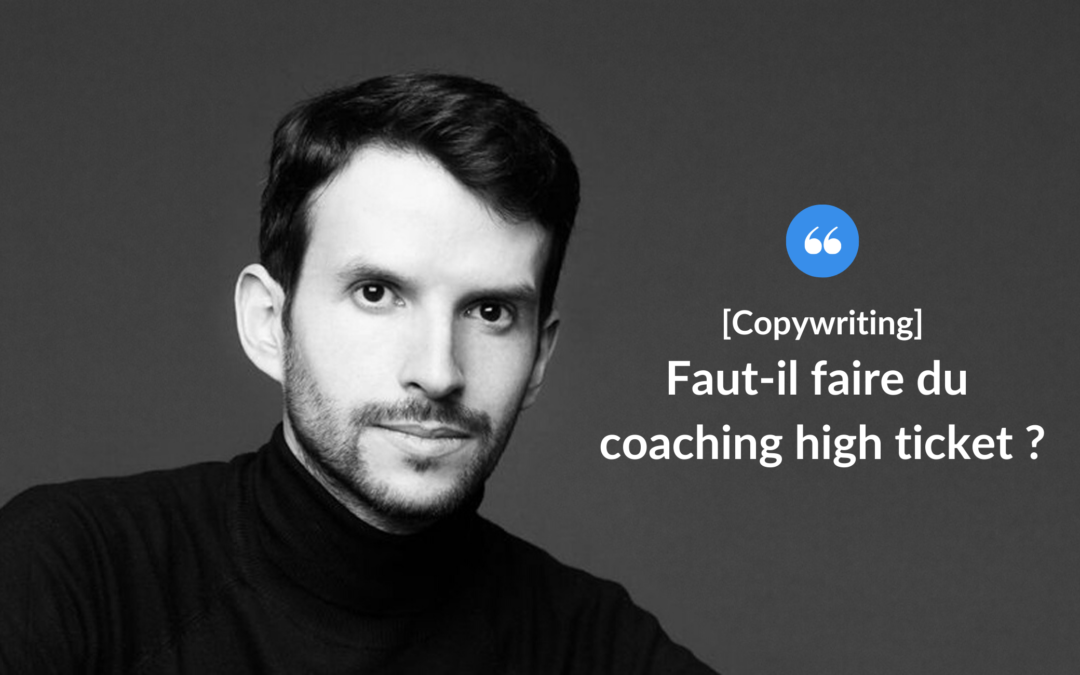 Faut-il faire du coaching high ticket ?