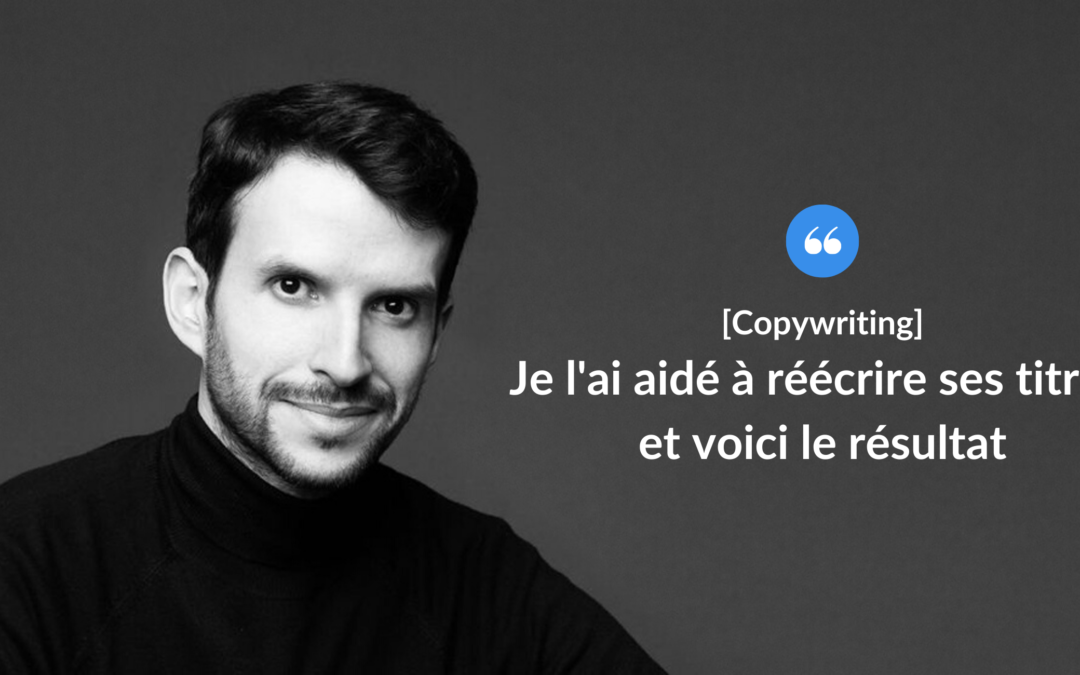 Je l’ai aidé à réécrire ses titres et voici ce qui c’est passé.