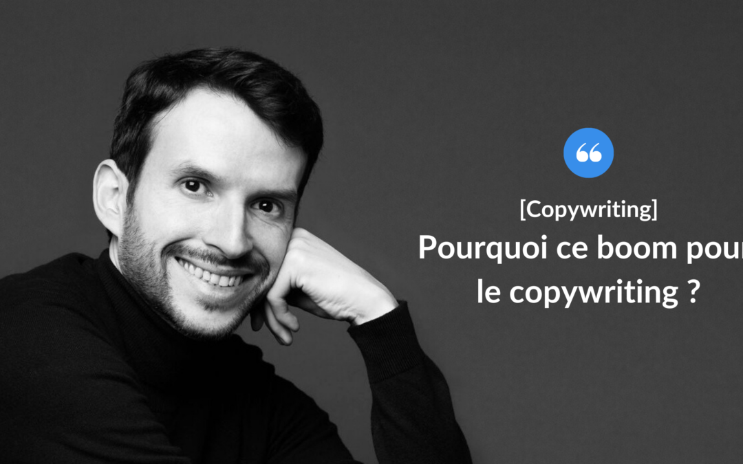 Pourquoi ce boom pour le copywriting ?