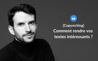 Comment rendre vos textes intéressants ?