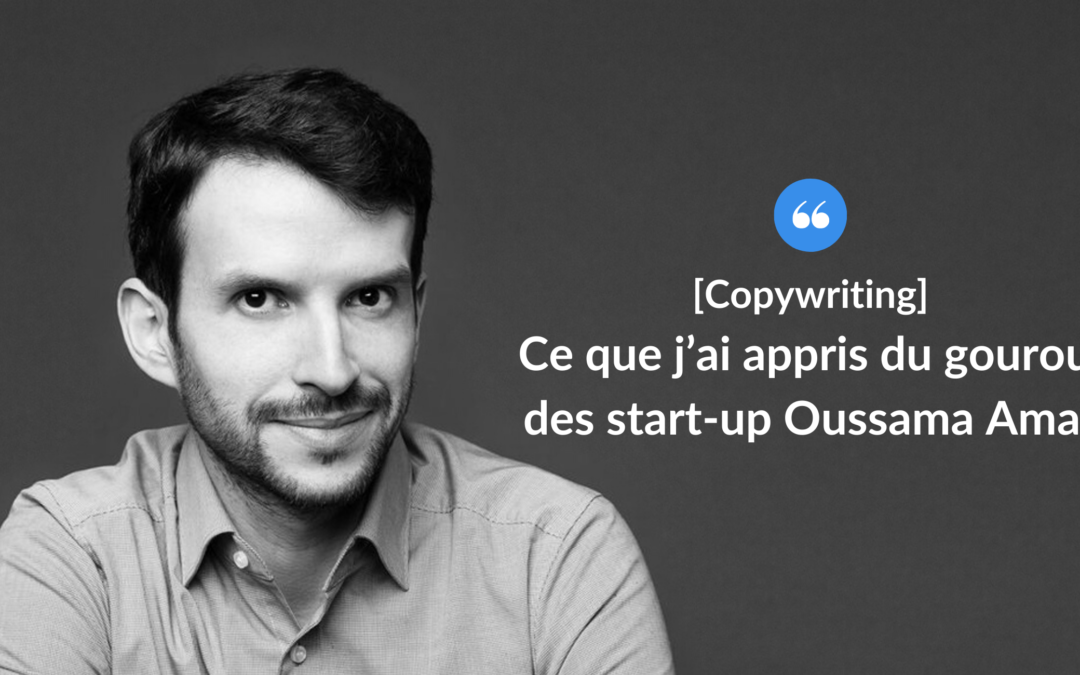 Ce que j’ai appris du gourou des start-up Oussama Amar.