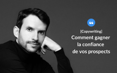 Comment gagner la confiance de vos prospects ?